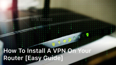 How to Install a VPN on Your Router