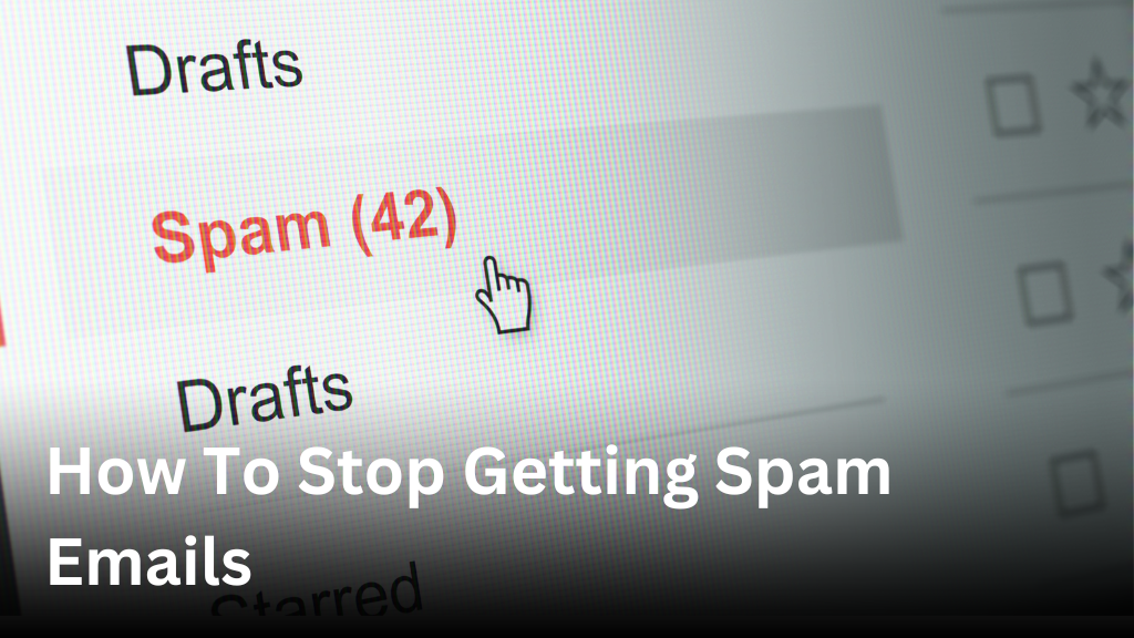 How to stop getting spam emails