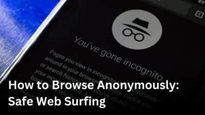 How to browse anonymously