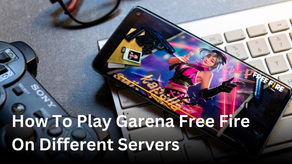 How to play Garena Free Fire on different servers