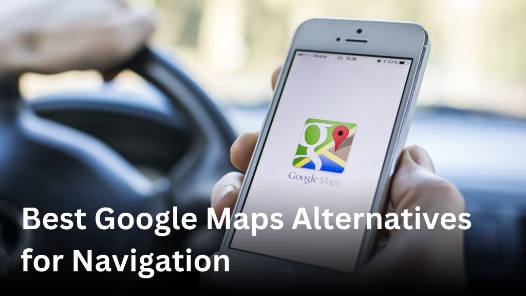 Best Google Maps alternatives