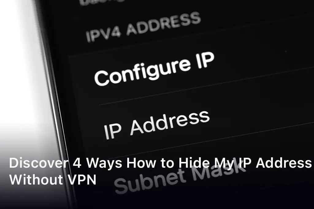 How to Hide My IP Address Without VPN